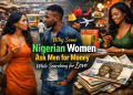 Why Some Nigerian Women Ask Men for Money While Searching for Love