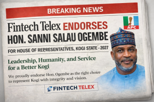 Fintech Telex Endorses Hon. Sanni Salau Ogembe for House of Representatives, Okene/Ogori-Magongo 2027 - Fintech Telex has formally endorsed Hon. Sanni Salau Ogembe in his bid for the House of Representatives seat representing Okene/Ogori-Magongo Federal Constituency in the 2027 general elections. Fintech Telex endorses Ogembe